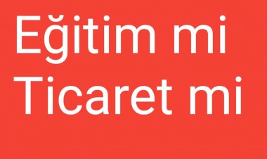 Eğitimci mi tüccar mı