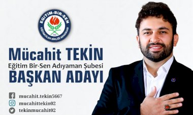 Mücahit Tekin Eğitim Bir Sen Adıyaman Şube Başkanlığı'na Adaylığını Açıkladı